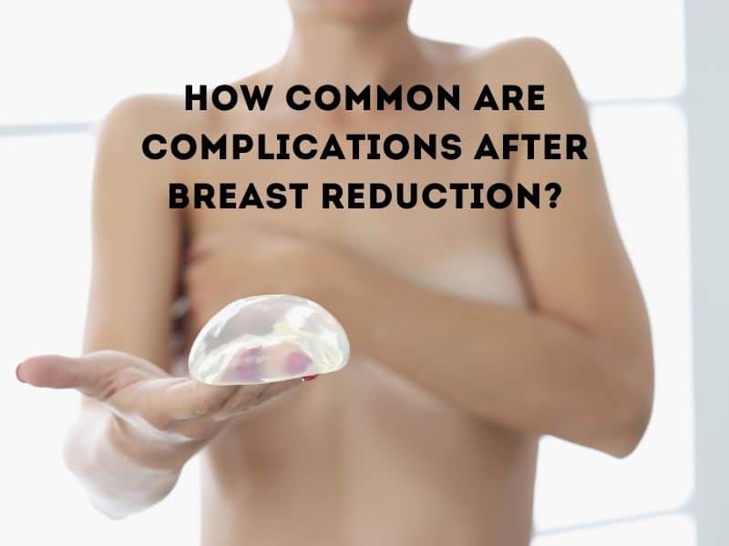 How common are complications after breast reduction