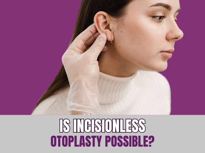 Is Incisionless Otoplasty Possible